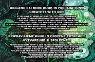 OBSCENE EXTREME BOOK IN PREPARATION!!!  CREATE IT WITH US!!!